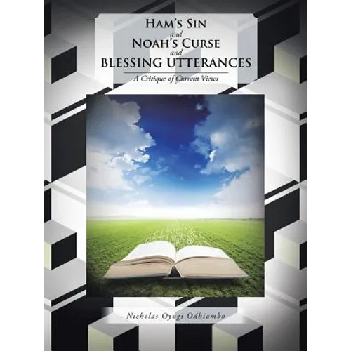 Ham's Sin and Noah's Curse and Blessing Utterances: A Critique of Current Views - Paperback