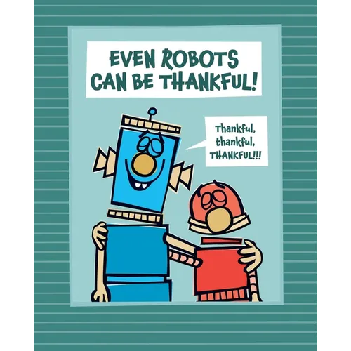 Even Robots Can Be Thankful! - Hardcover