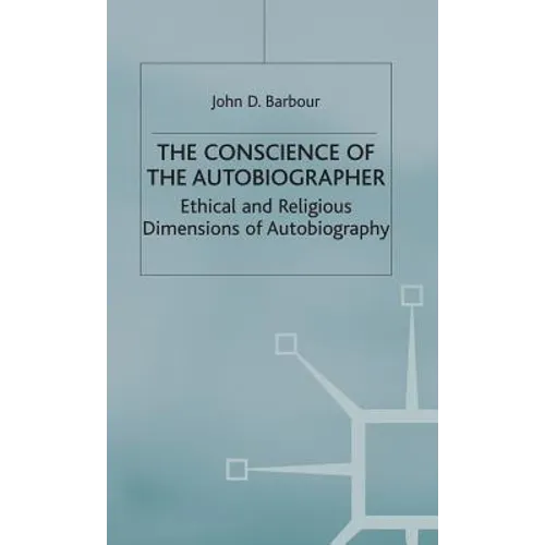 The Conscience of the Autobiographer: Ethical and Religious Dimensions of Autobiography - Hardcover