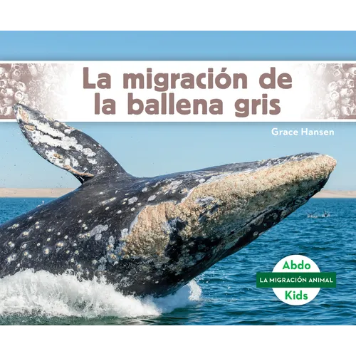 La Migración de la Ballena Gris (Gray Whale Migration) - Library Binding
