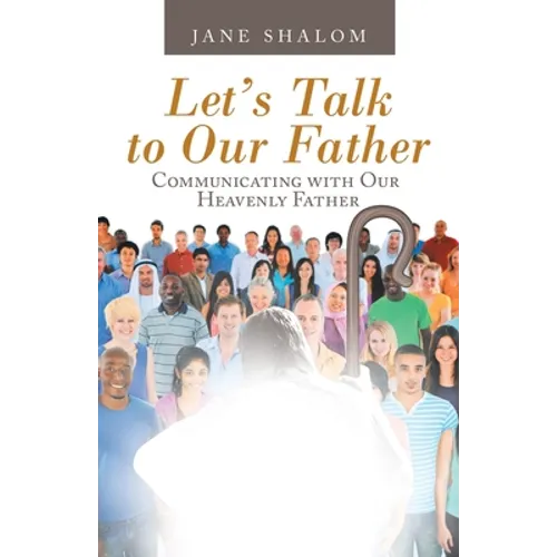 Let's Talk to Our Father: Communicating with Our Heavenly Father - Paperback