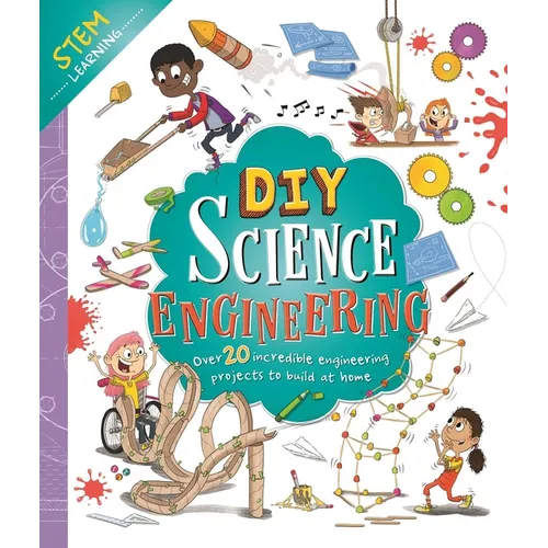 DIY Science Engineering: With Over 20 Experiments to Build at Home! - Hardcover