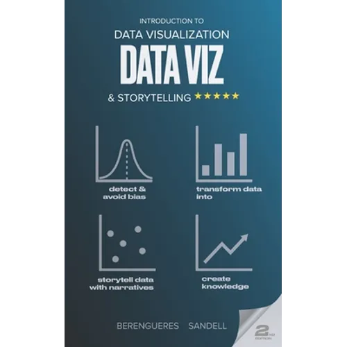 Introduction to Data Visualization & Storytelling: A Guide For The Data Scientist - Paperback