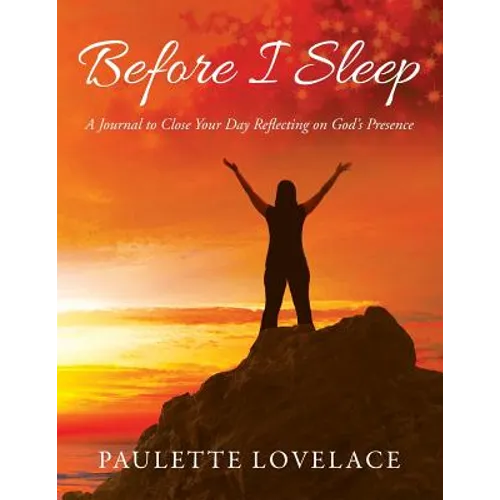 Before I Sleep: A Journal to Close Your Day Reflecting on God's Presence - Paperback