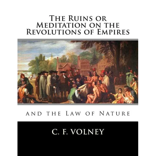 The Ruins or Meditation on the Revolutions of Empires: : And the Law of Nature - Paperback