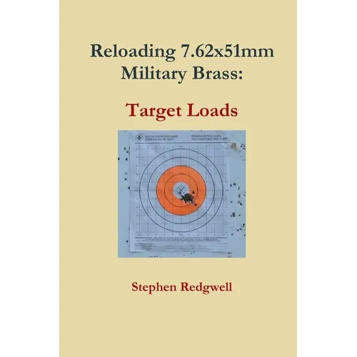 Reloading 7.62x51mm Military Brass: Target Loads - Paperback