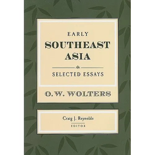 Early Southeast Asia: Selected Essays - Paperback