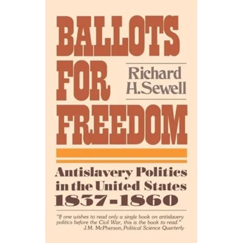 Ballots for Freedom: Antislavery Politics in the United States 1837-1860 - Paperback