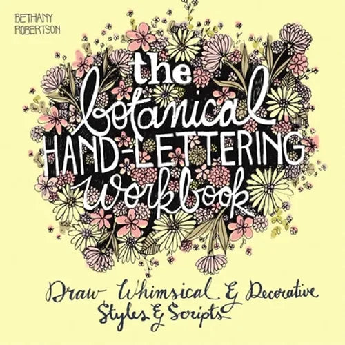 Botanical Hand Lettering Workbook: Draw Whimsical and Decorative Styles and Scripts - Paperback