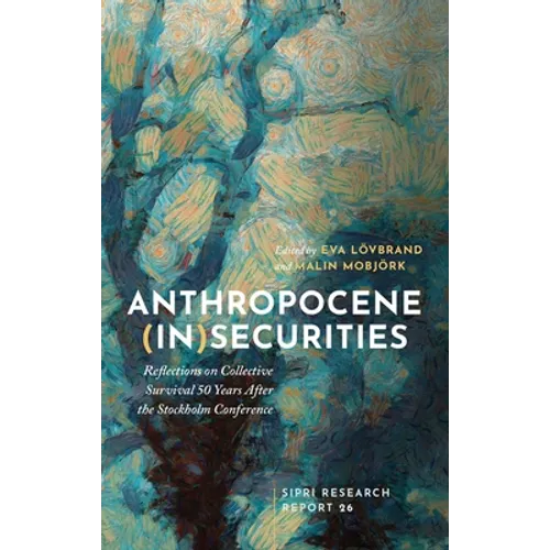 Anthropocene (In)Securities: Reflections on Collective Survival 50 Years After the Stockholm Conference - Hardcover