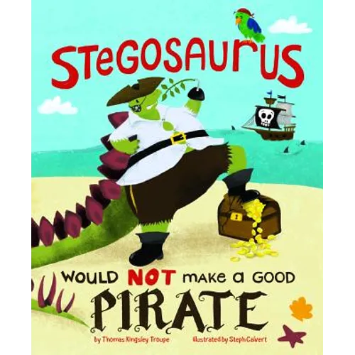 Stegosaurus Would Not Make a Good Pirate - Hardcover