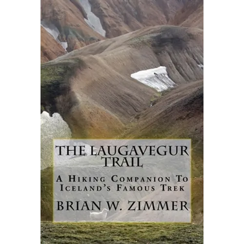 The Laugavegur Trail: A Hiking Companion to Iceland's Famous Trek - Paperback