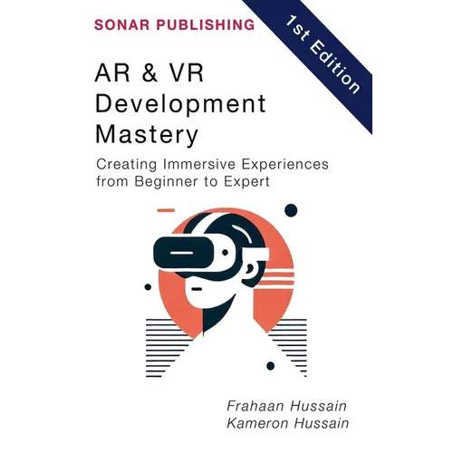 AR & VR Development Mastery: Creating Immersive Experiences from Beginner to Expert - Paperback