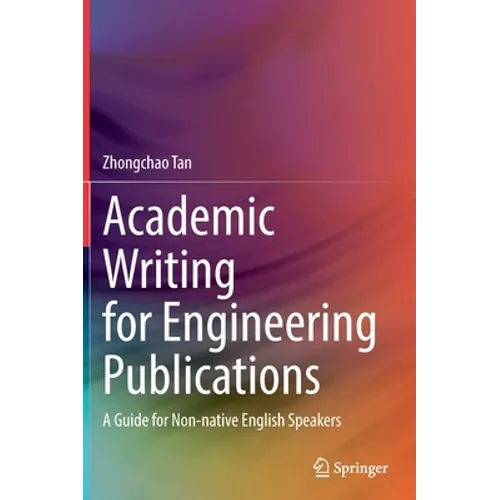 Academic Writing for Engineering Publications: A Guide for Non-Native English Speakers - Hardcover