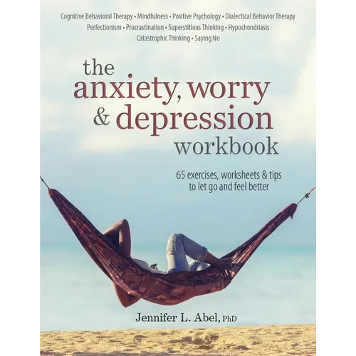 The Anxiety, Worry & Depression Workbook - Paperback