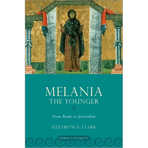 Melania the Younger: From Rome to Jerusalem - Paperback