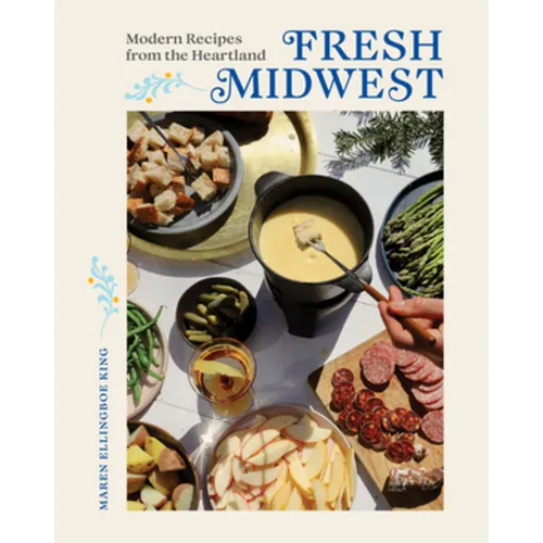 Fresh Midwest: Modern Recipes from the Heartland - Hardcover