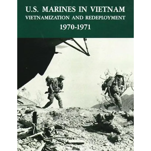 U.S. Marines in Vietnam: Vietnamization and Redeployment - 1970-1971 - Paperback