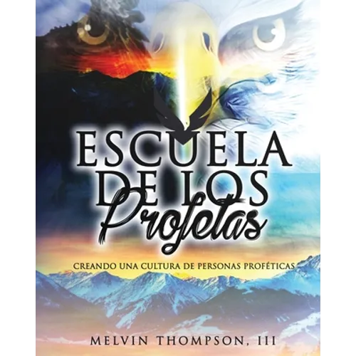 Escuela De Profetas: Desarrollándose en lo Profético - Paperback