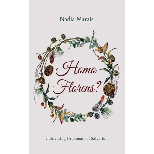 Homo Florens?: Cultivating Grammars of Salvation - Paperback