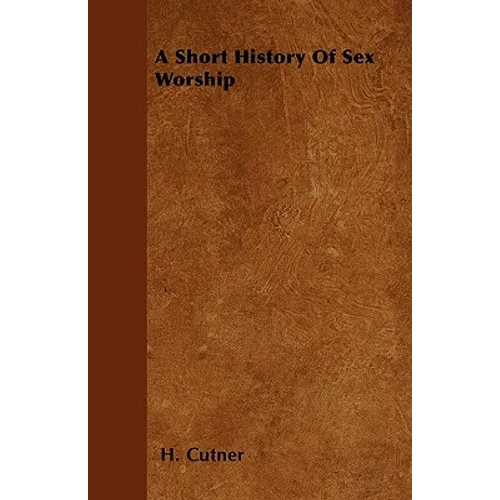A Short History Of Sex Worship - Paperback