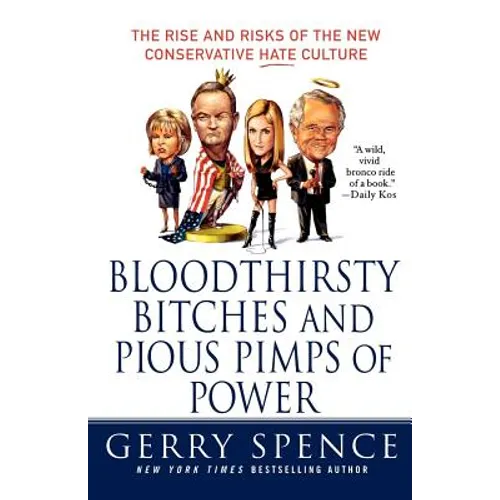 Bloodthirsty Bitches and Pious Pimps of Power: The Rise and Risks of the New Conservative Hate Culture - Paperback