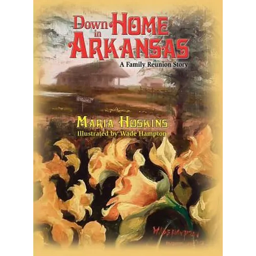 Down Home In Arkansas: A Family Reunion Story - Hardcover