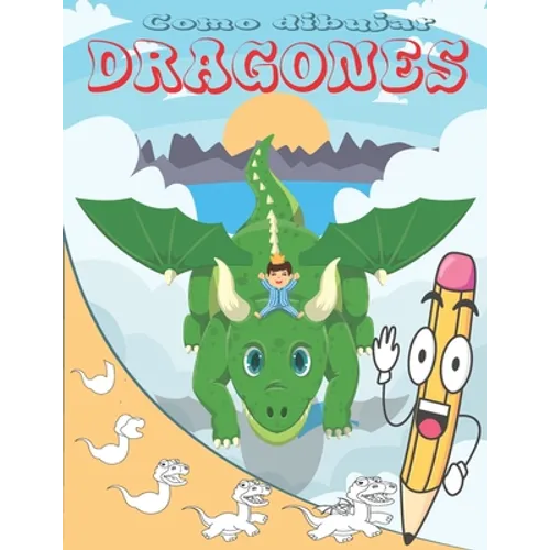 Como Dibujar Dragones: Aprende a dibujar para niños - Paperback