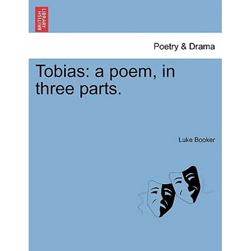 Tobias: A Poem, in Three Parts. - Paperback