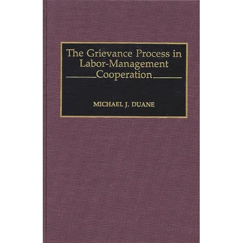 The Grievance Process in Labor-Management Cooperation - Hardcover