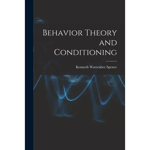 Behavior Theory and Conditioning - Paperback