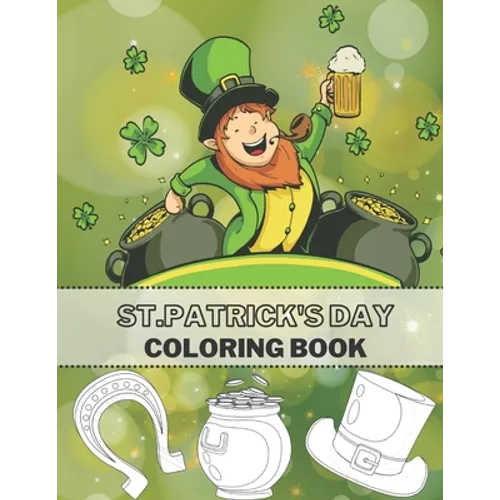St. Patrick's Day Coloring Book: Full Pages Of Lucky Green Tradition - Paperback