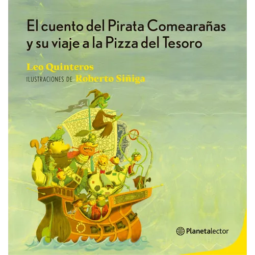 El Cuento del Pirata Comearañas Y Su Viaje a la Pizza del Tesoro / The Tale of the Spider-Eating Pirate and His Journey to the Treasure Pizza - Paperback
