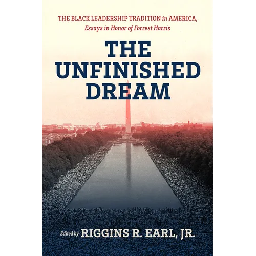 The Unfinished Dream: The Black Leadership Tradition in America, Essays in Honor of Forrest Harris - Paperback