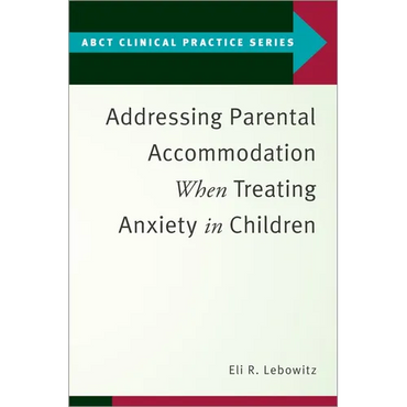 Addressing Parental Accommodation When Treating Anxiety in Children - Paperback