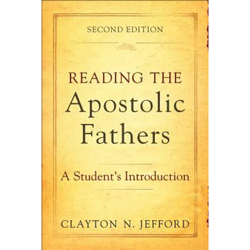 Reading the Apostolic Fathers: A Student's Introduction - Paperback