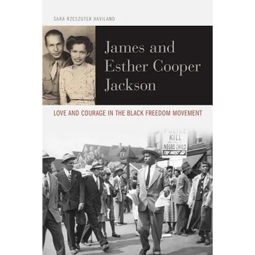James and Esther Cooper Jackson: Love and Courage in the Black Freedom Movement - Hardcover