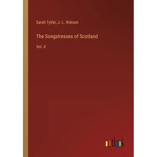 The Songstresses of Scotland: Vol. II - Paperback