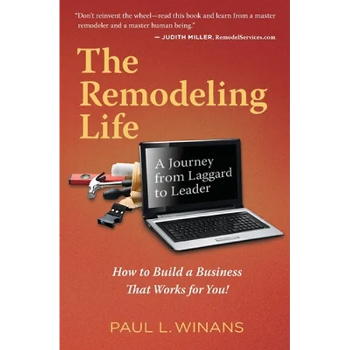 The Remodeling Life: A Journey from Laggard to Leader - Paperback