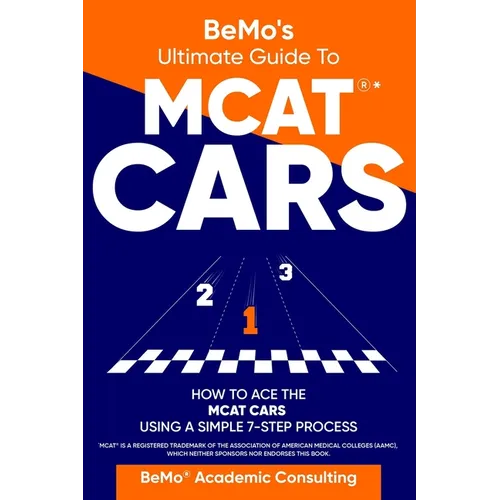BeMo's Ultimate Guide to MCAT(R)* CARS: How to Ace the MCAT CARS Using A Simple 7-Step Process - Paperback