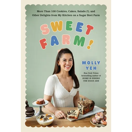 Sweet Farm!: More Than 100 Cookies, Cakes, Salads (!), and Other Delights from My Kitchen on a Sugar Beet Farm - Hardcover
