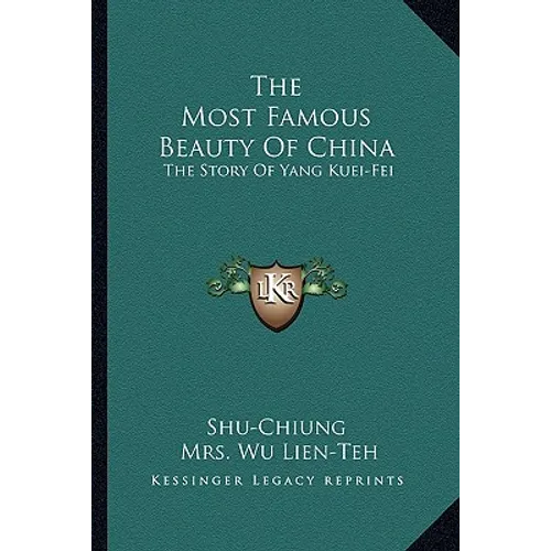 The Most Famous Beauty of China: The Story of Yang Kuei-Fei - Paperback