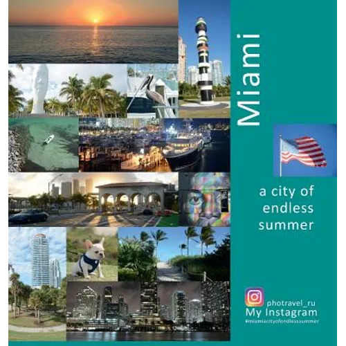 Miami A City of Endless Summer: A Photo Travel Experience - Hardcover