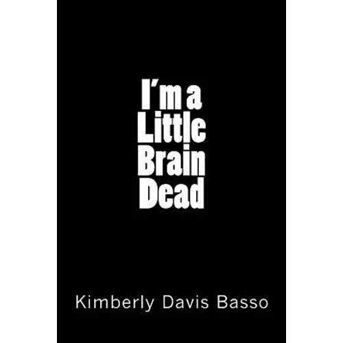 I'm A Little Brain Dead - Paperback