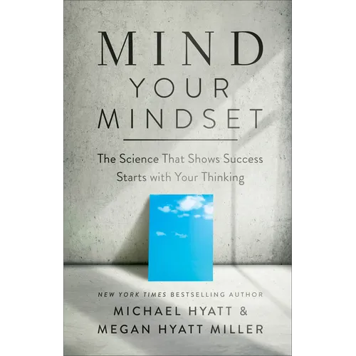 Mind Your Mindset: The Science That Shows Success Starts with Your Thinking - Hardcover