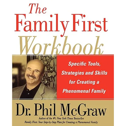 The Family First Workbook: Specific Tools, Strategies, and Skills for Creating a Phenomenal Family - Paperback