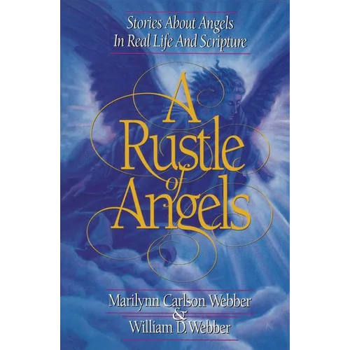 A Rustle of Angels: Stories about angels in real life and scripture - Paperback