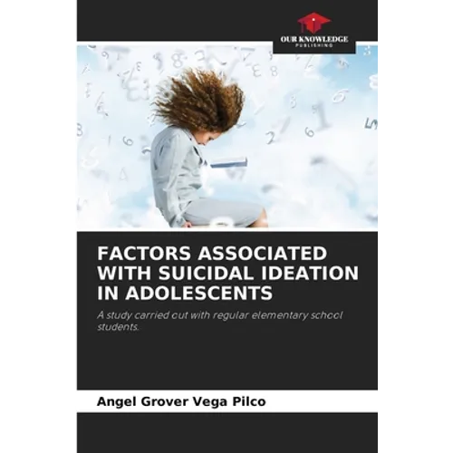 Factors Associated with Suicidal Ideation in Adolescents - Paperback