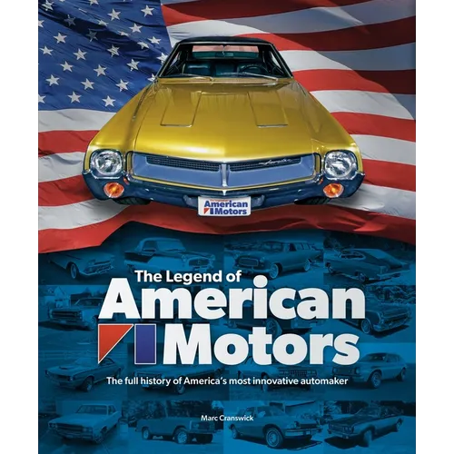 The Legend of American Motors: The Full History of America's Most Innovative Automaker - Hardcover