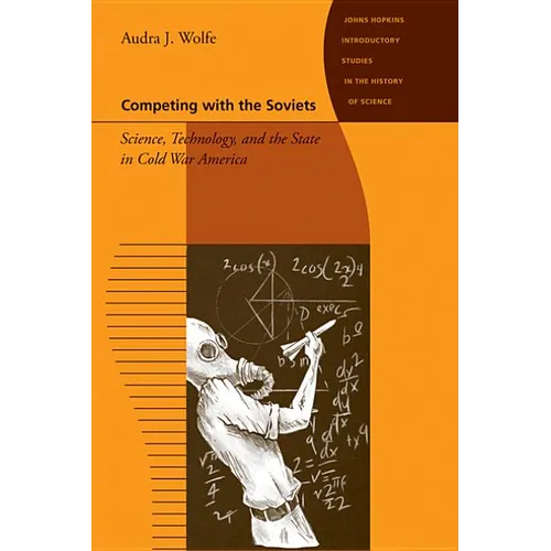 Competing with the Soviets: Science, Technology, and the State in Cold War America - Paperback